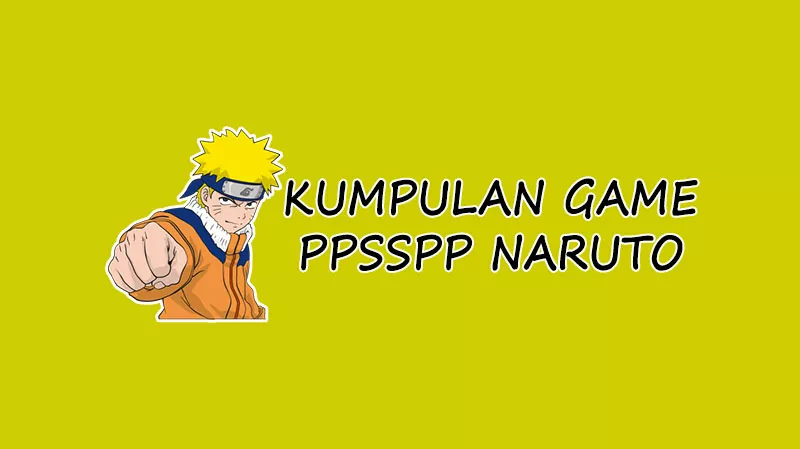Download Game PPSSPP Naruto Shippuden Terbaru