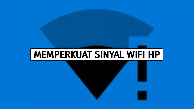 cara memperkuat sinyal wifi hp 