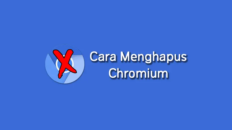 Cara Menghapus Chromium